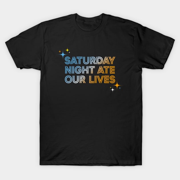 Saturday Night Ate Our Lives T-Shirt by daparacami